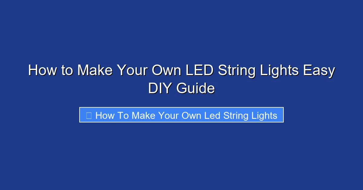How to Make Your Own LED String Lights Easy DIY Guide