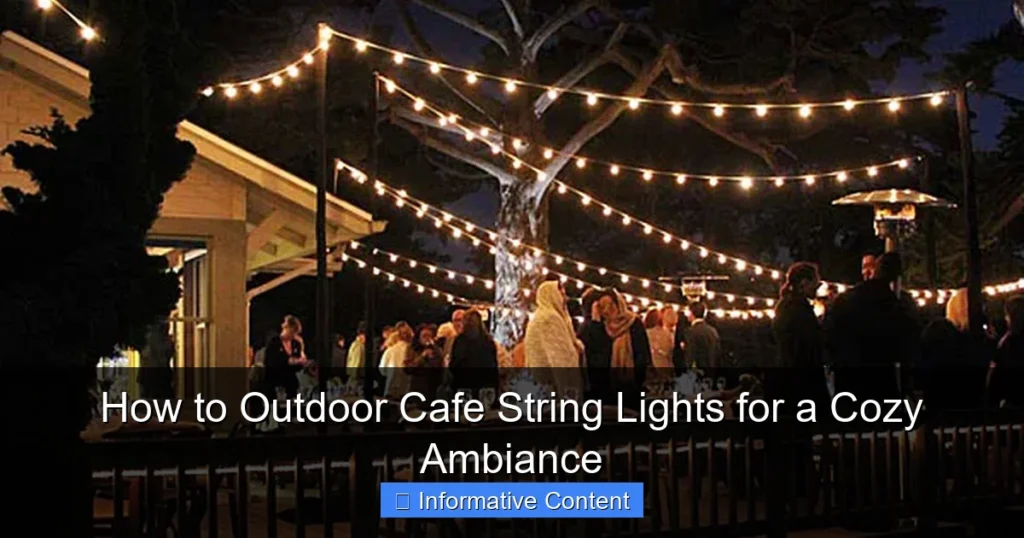 How to Outdoor Cafe String Lights for a Cozy Ambiance