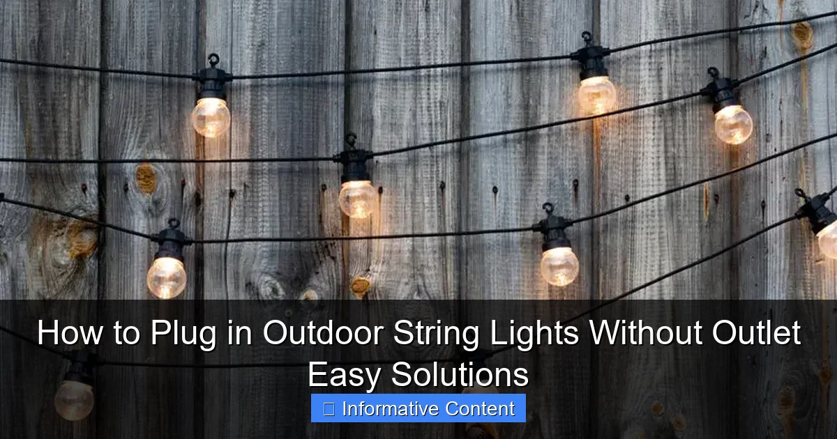 How to Plug in Outdoor String Lights Without Outlet Easy Solutions