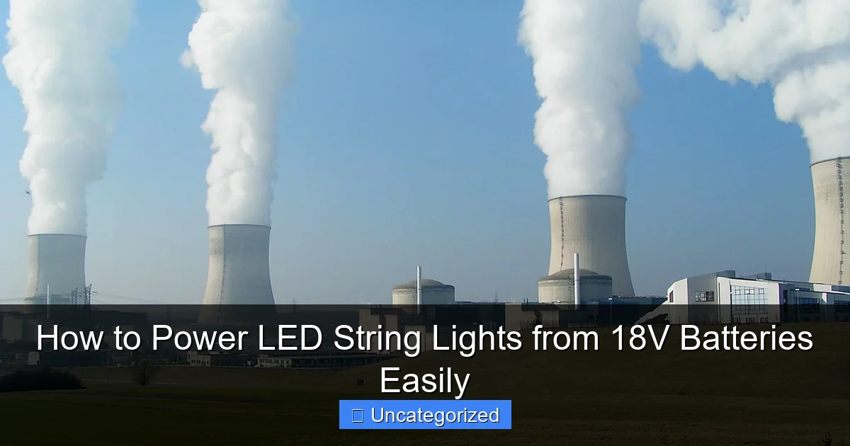 How to Power LED String Lights from 18V Batteries Easily