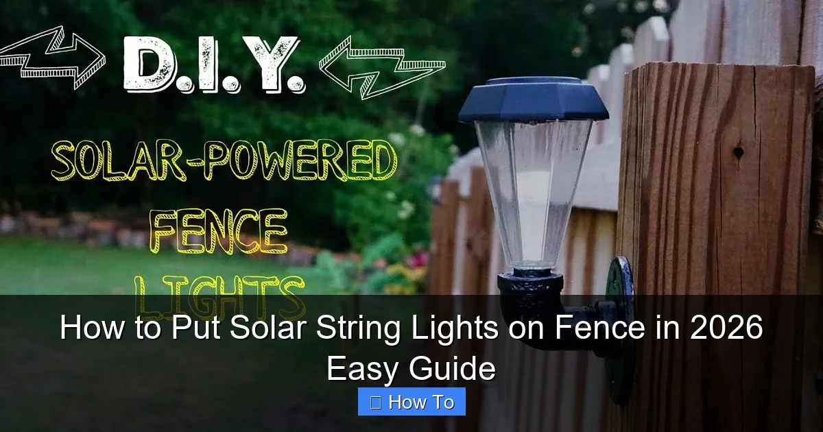 How to Put Solar String Lights on Fence in 2026 Easy Guide