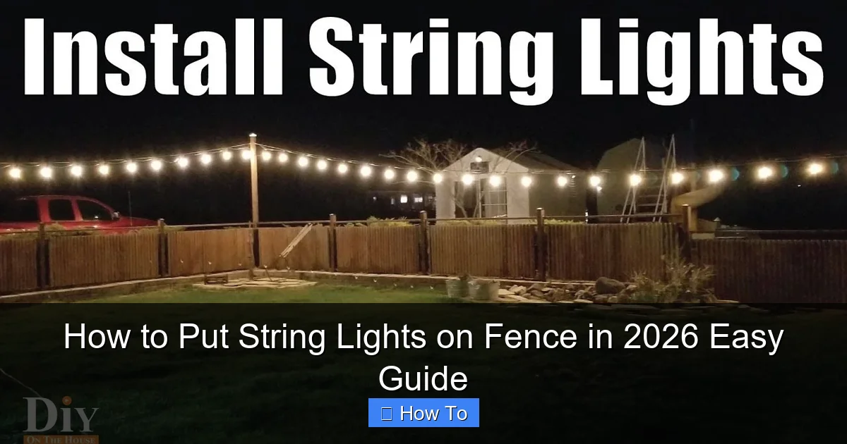 How to Put String Lights on Fence in 2026 Easy Guide