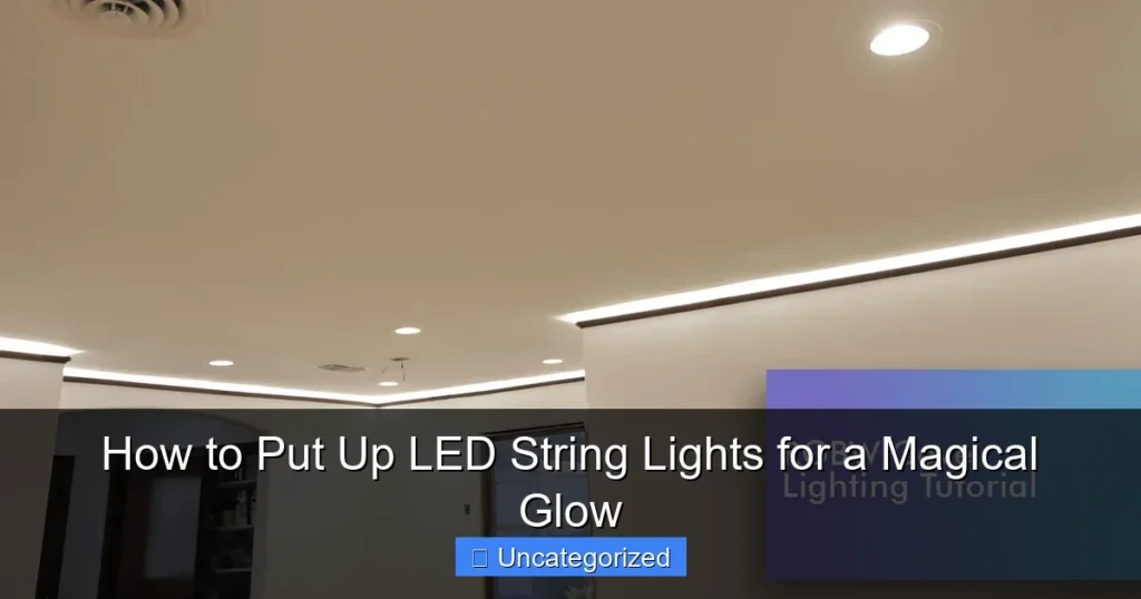 How to Put Up LED String Lights for a Magical Glow
