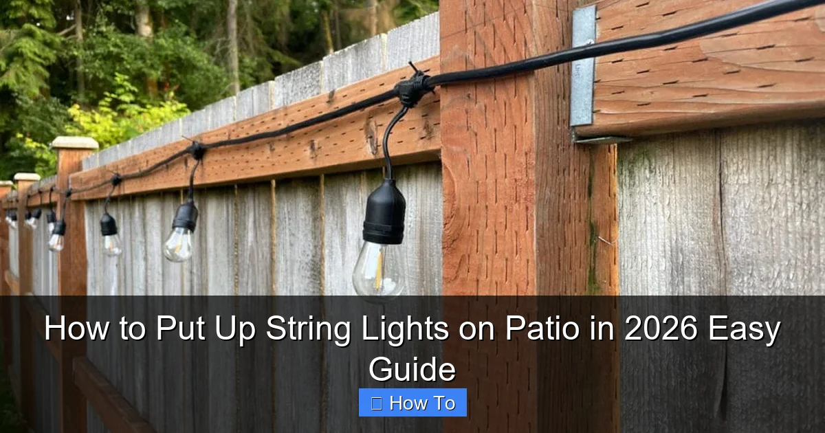 How to Put Up String Lights on Patio in 2026 Easy Guide