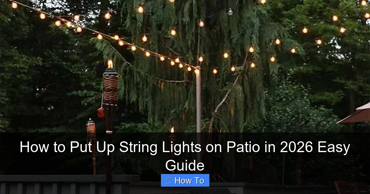 How to Put Up String Lights on Patio in 2026 Easy Guide