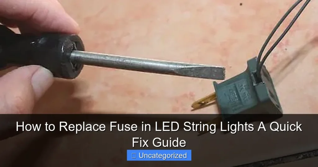 How to Replace Fuse in LED String Lights A Quick Fix Guide