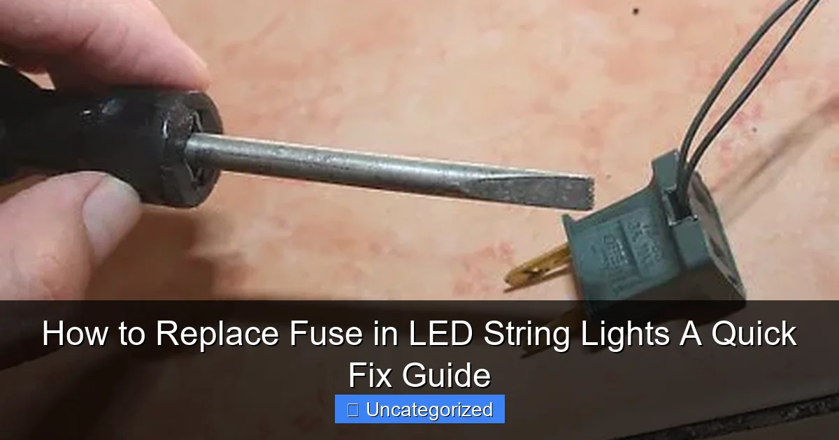 How to Replace Fuse in LED String Lights A Quick Fix Guide