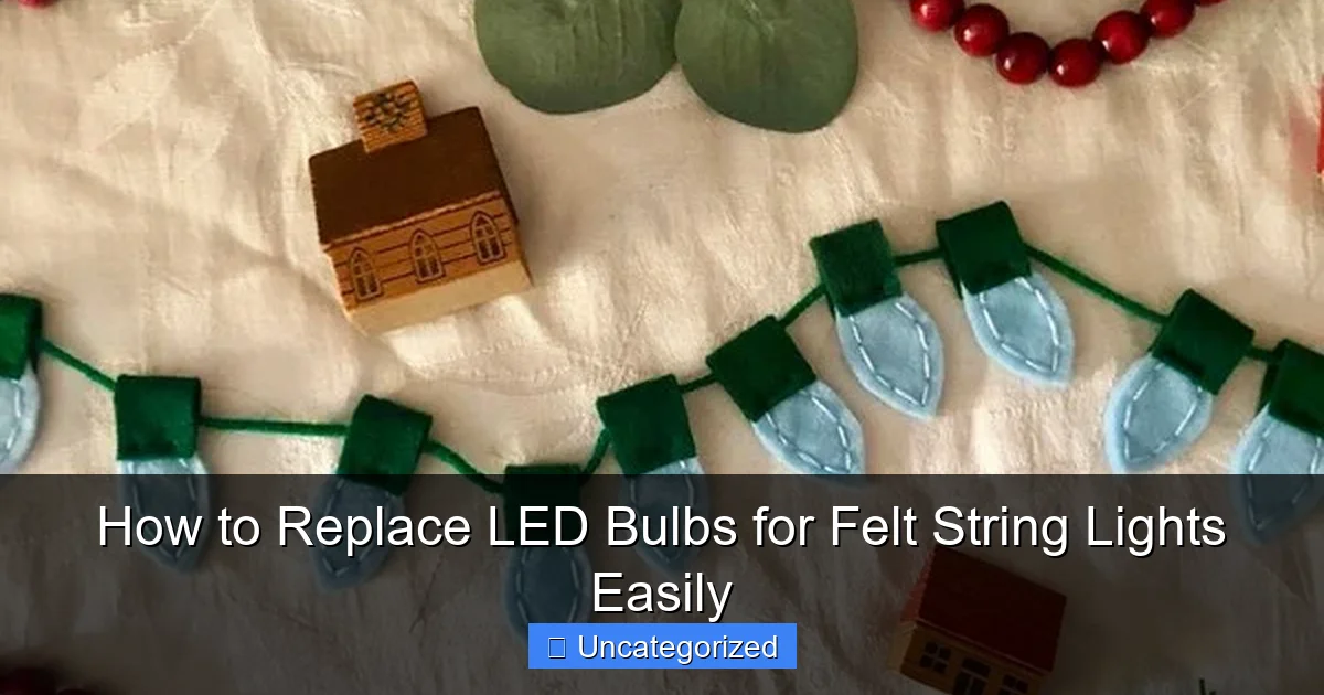 How to Replace LED Bulbs for Felt String Lights Easily