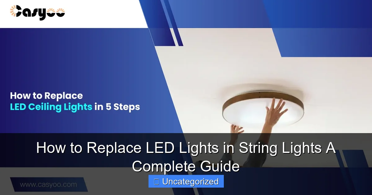 How to Replace LED Lights in String Lights A Complete Guide