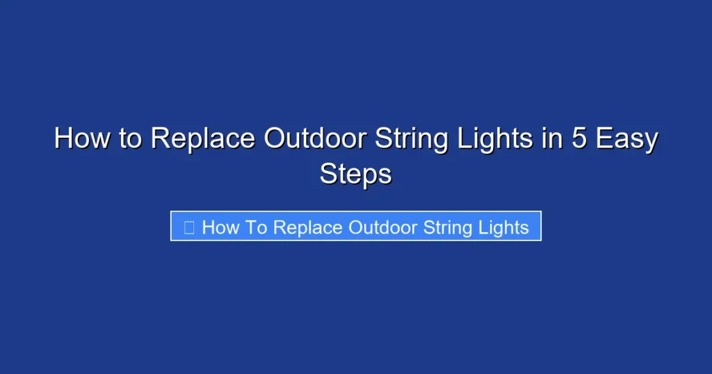 How to Replace Outdoor String Lights in 5 Easy Steps