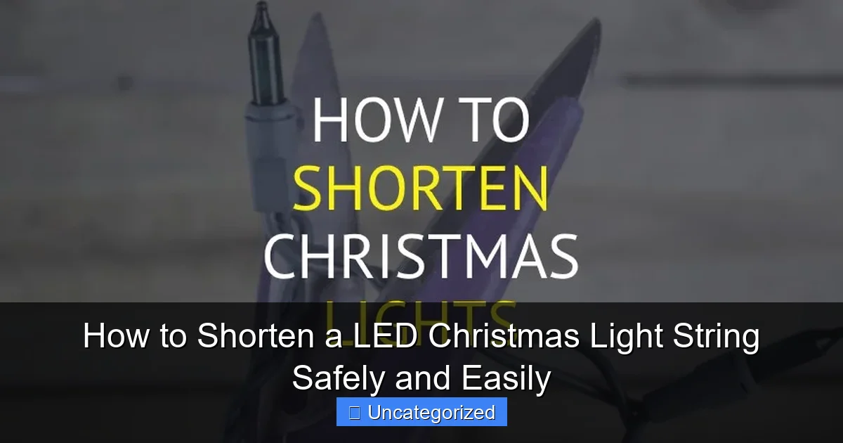 How to Shorten a LED Christmas Light String Safely and Easily