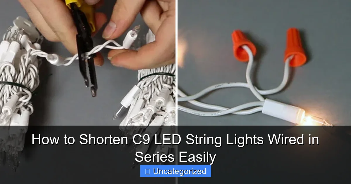 How to Shorten C9 LED String Lights Wired in Series Easily