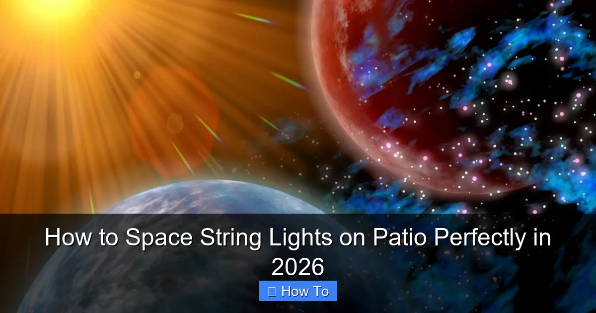 How to Space String Lights on Patio Perfectly in 2026