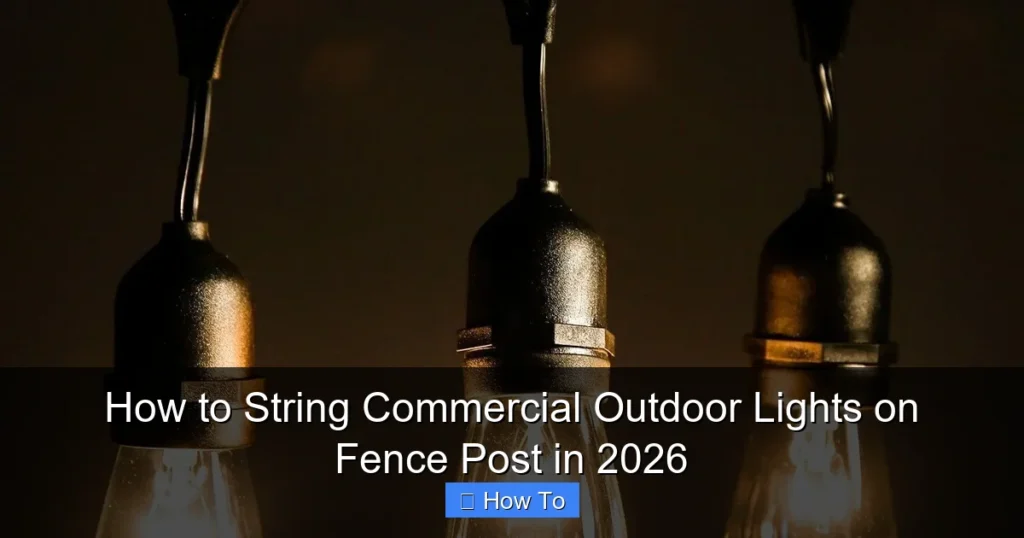 How to String Commercial Outdoor Lights on Fence Post in 2026
