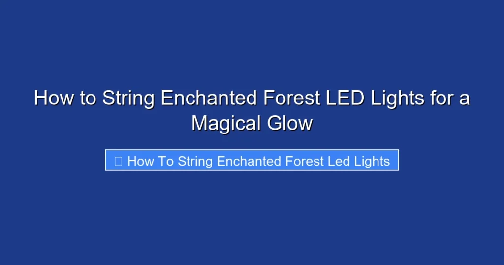 How to String Enchanted Forest LED Lights for a Magical Glow