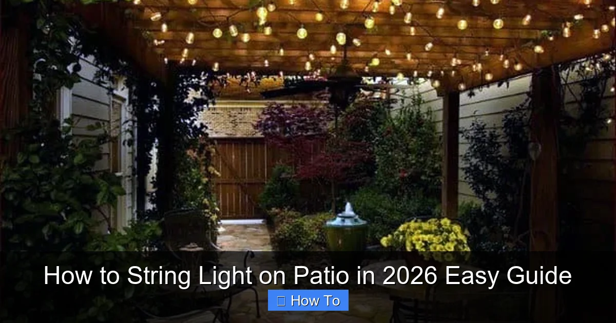 How to String Light on Patio in 2026 Easy Guide