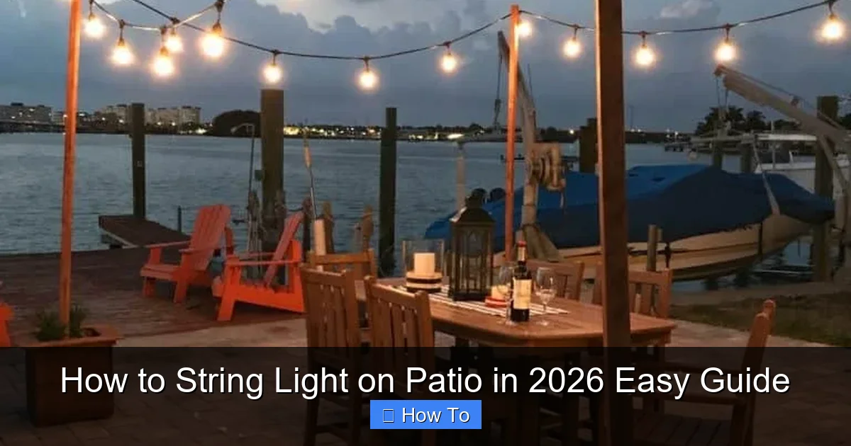 How to String Light on Patio in 2026 Easy Guide