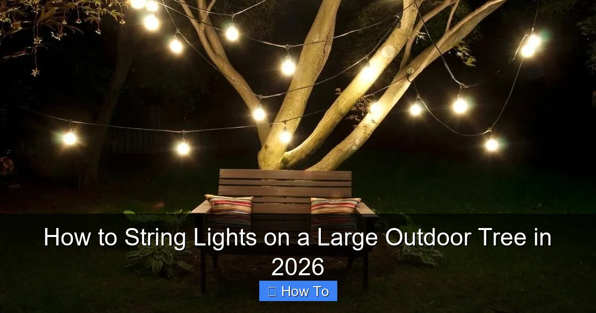How to String Lights on a Large Outdoor Tree in 2026