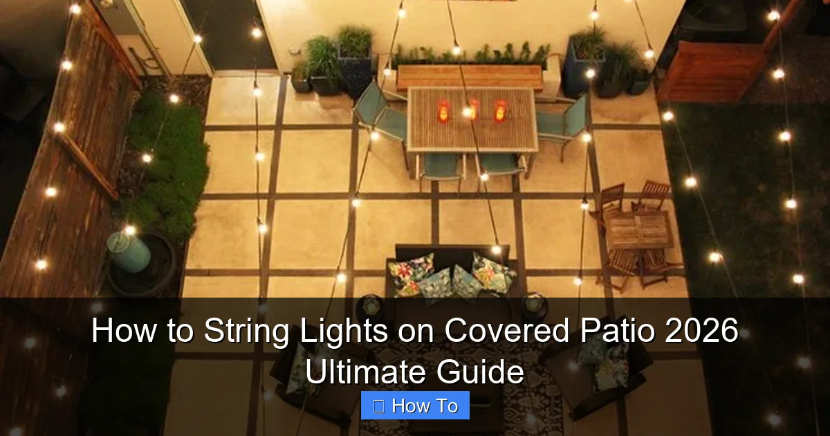 How to String Lights on Covered Patio 2026 Ultimate Guide