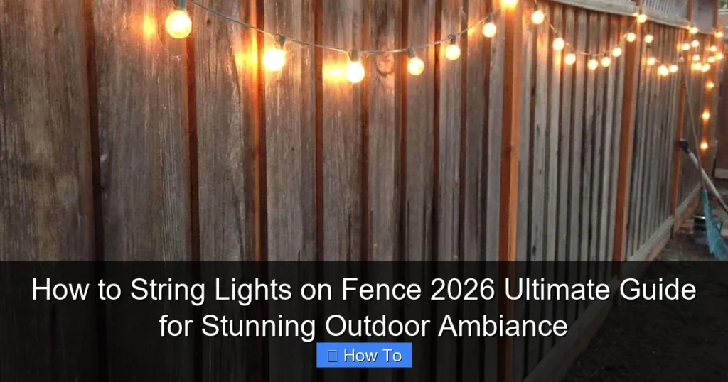 How to String Lights on Fence 2026 Ultimate Guide for Stunning Outdoor Ambiance
