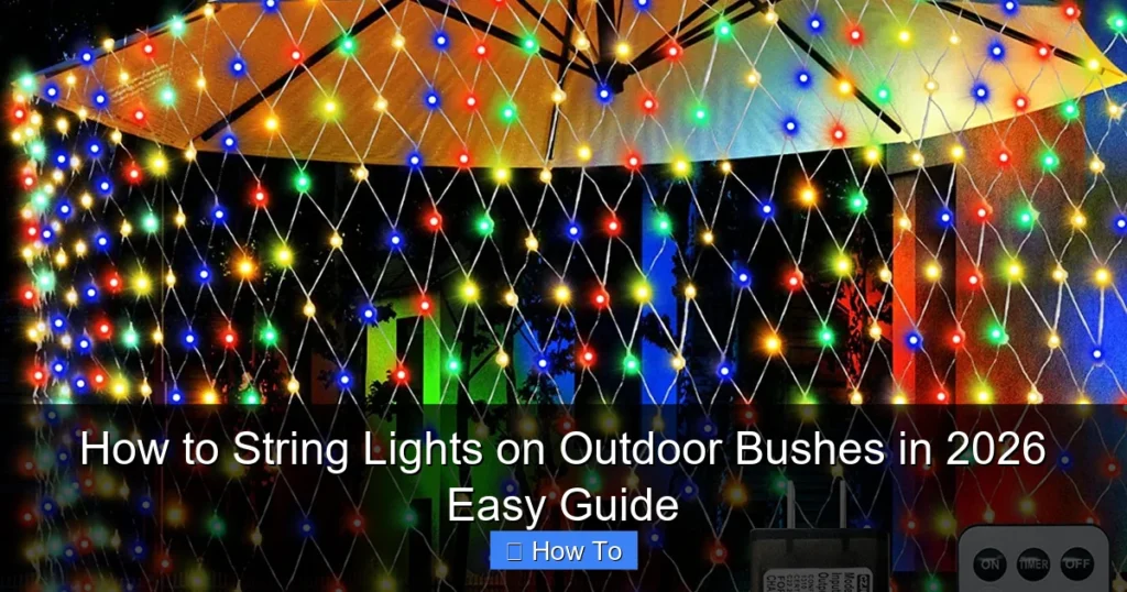 How to String Lights on Outdoor Bushes in 2026 Easy Guide