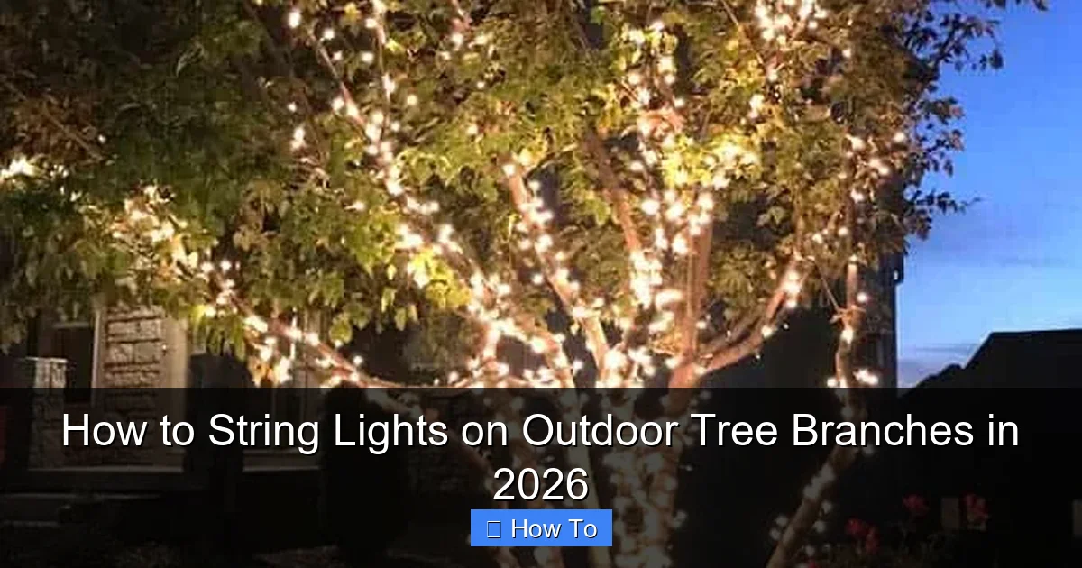 How to String Lights on Outdoor Tree Branches in 2026