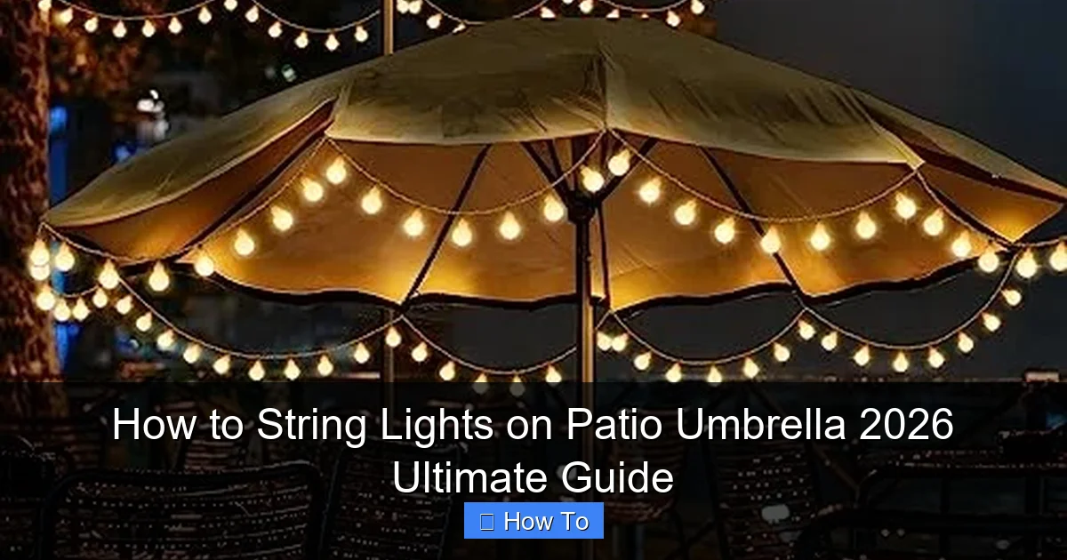 How to String Lights on Patio Umbrella 2026 Ultimate Guide