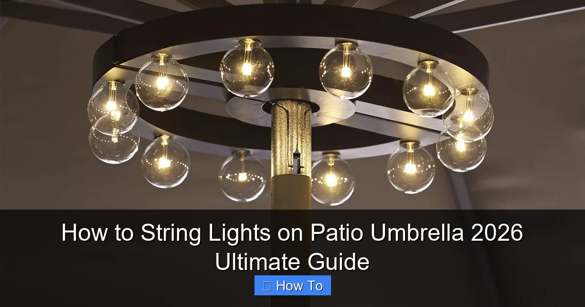 How to String Lights on Patio Umbrella 2026 Ultimate Guide