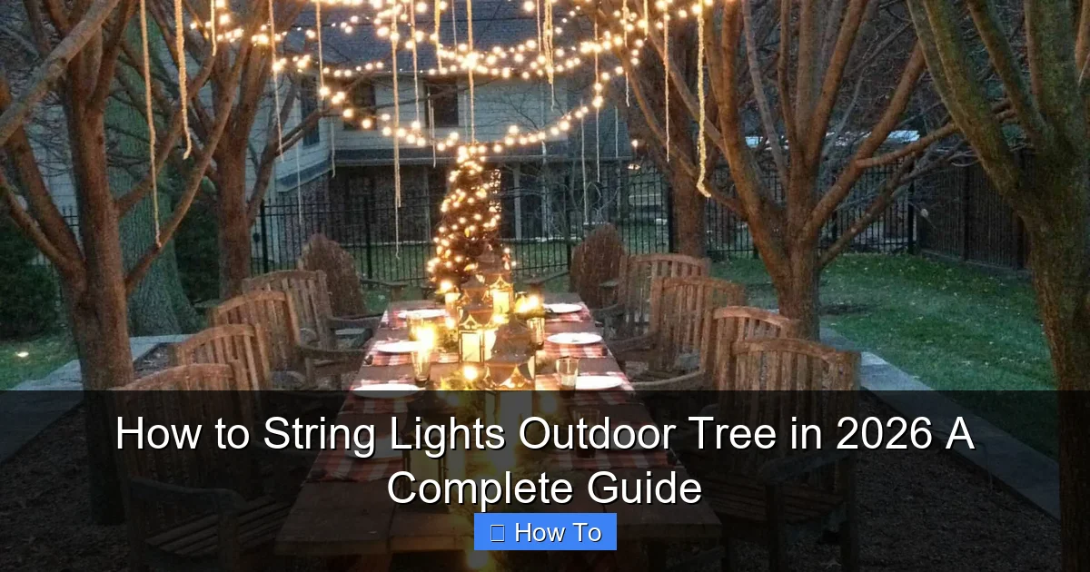 How to String Lights Outdoor Tree in 2026 A Complete Guide