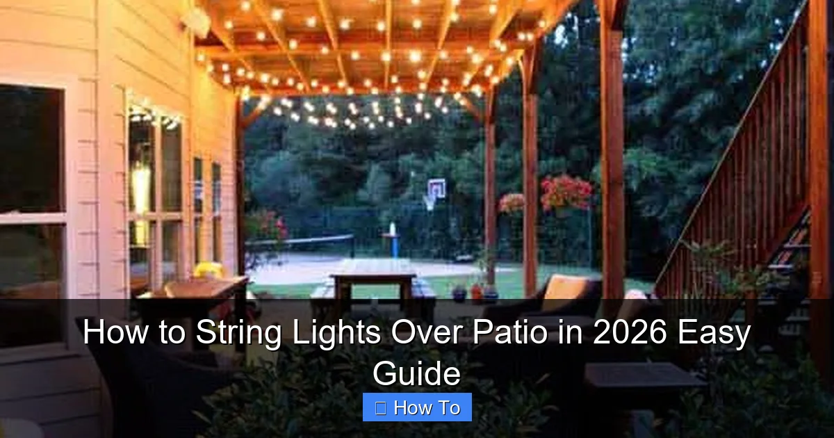 How to String Lights Over Patio in 2026 Easy Guide