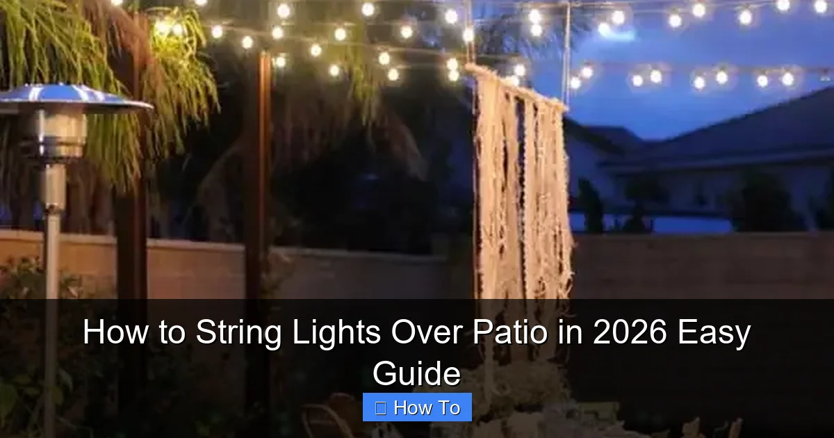 How to String Lights Over Patio in 2026 Easy Guide