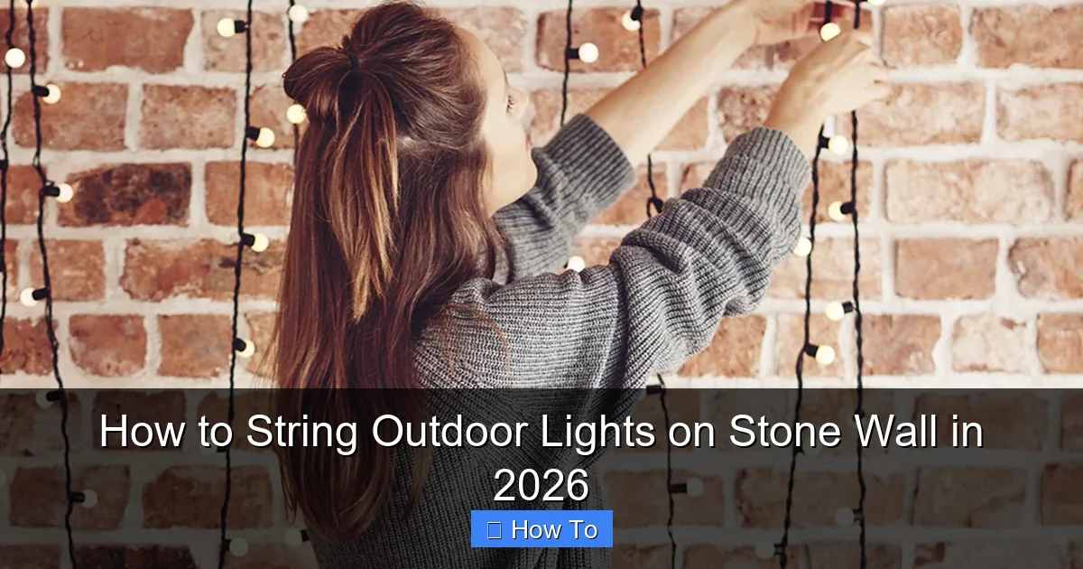 How to String Outdoor Lights on Stone Wall in 2026