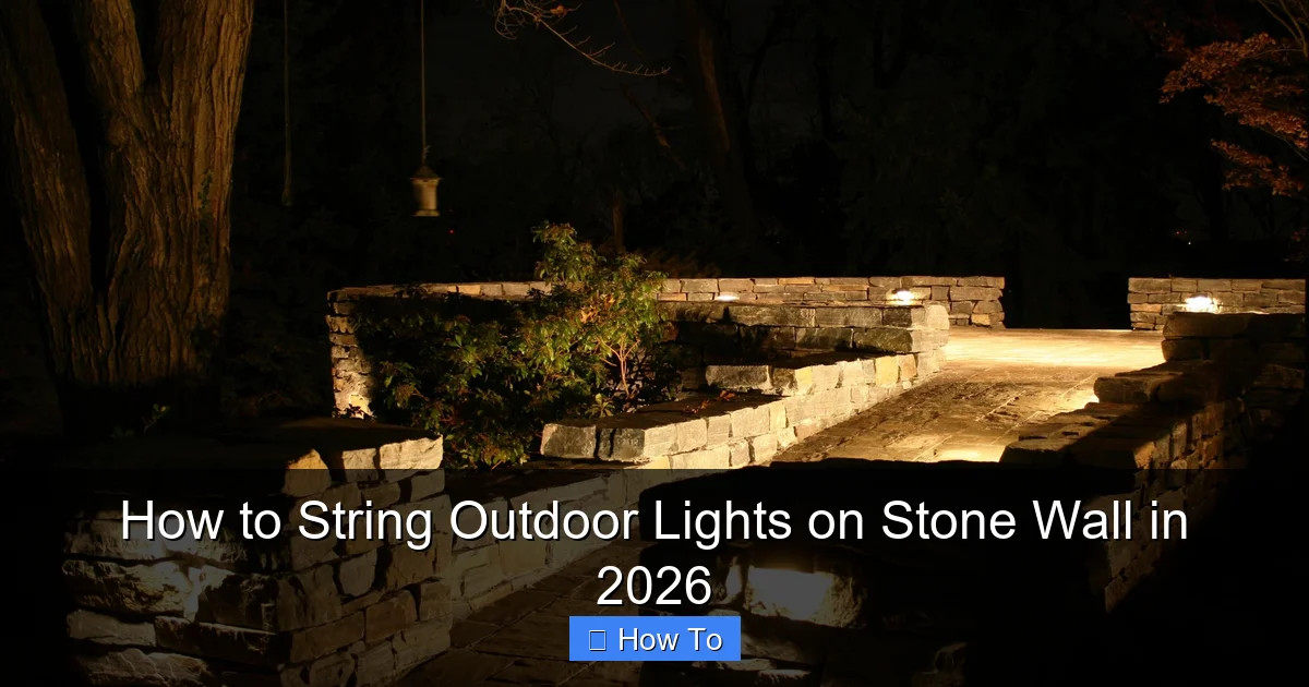 How to String Outdoor Lights on Stone Wall in 2026