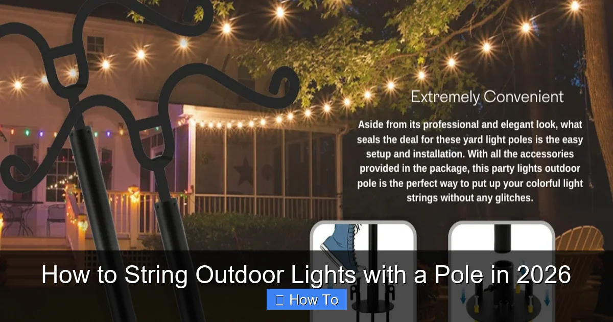 How to String Outdoor Lights with a Pole in 2026