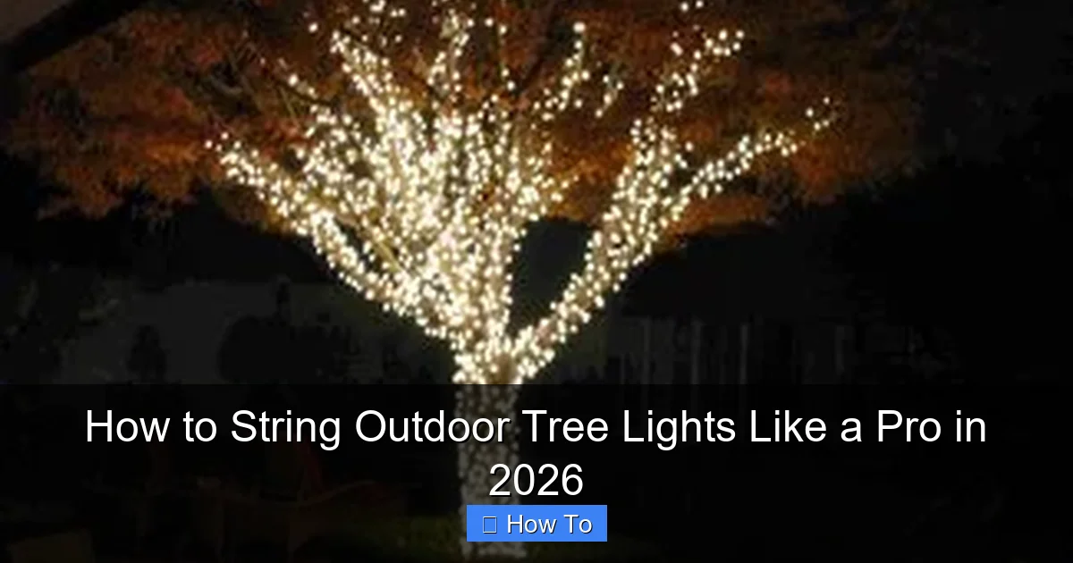 How to String Outdoor Tree Lights Like a Pro in 2026