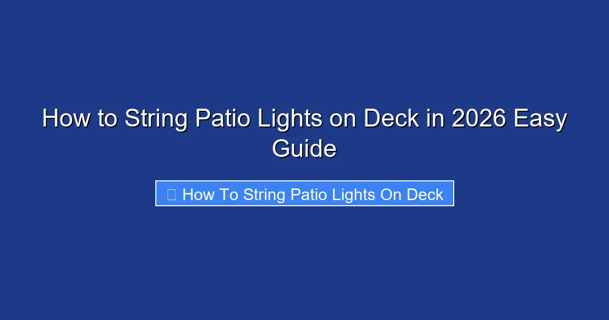 How to String Patio Lights on Deck in 2026 Easy Guide