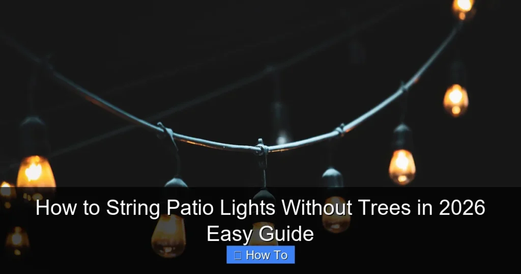 How to String Patio Lights Without Trees in 2026 Easy Guide