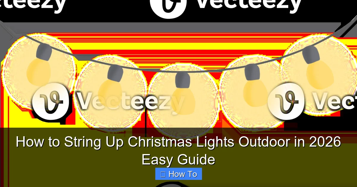 How to String Up Christmas Lights Outdoor in 2026 Easy Guide