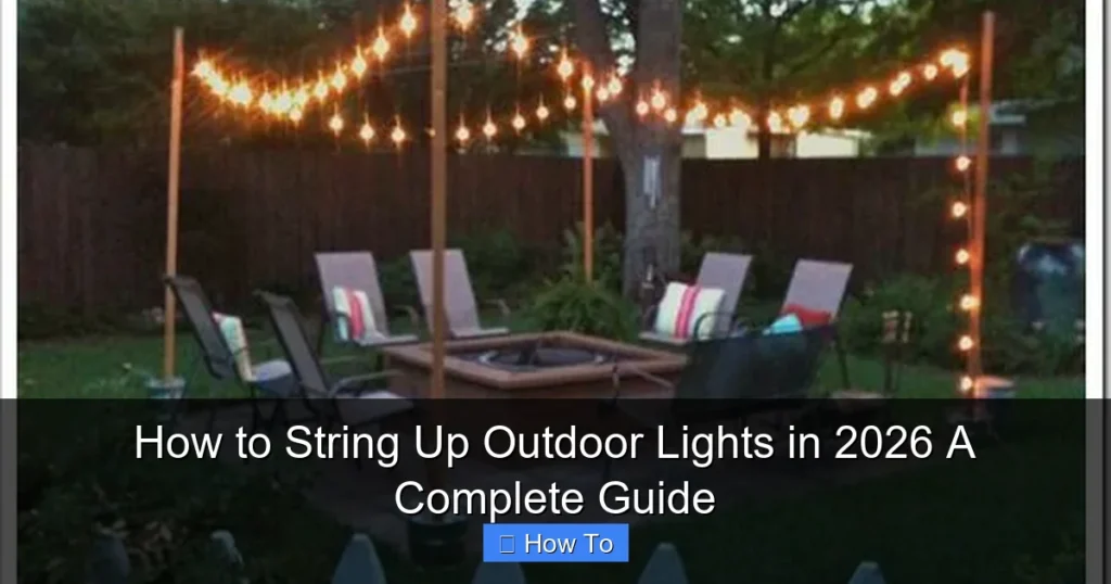 How to String Up Outdoor Lights in 2026 A Complete Guide