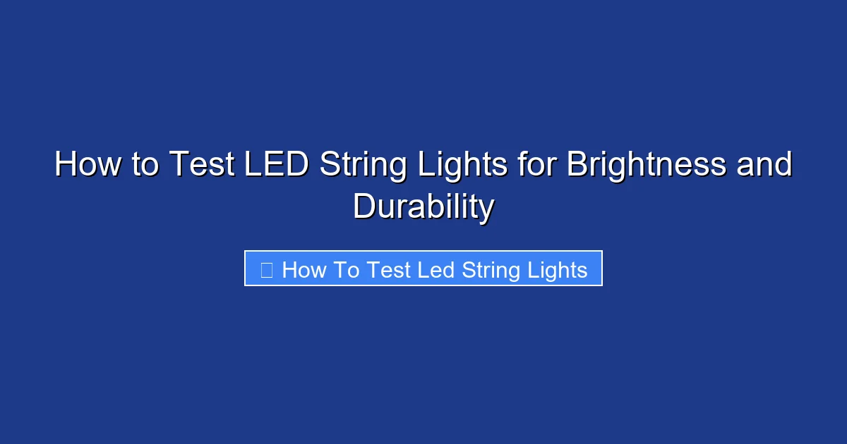 How to Test LED String Lights for Brightness and Durability