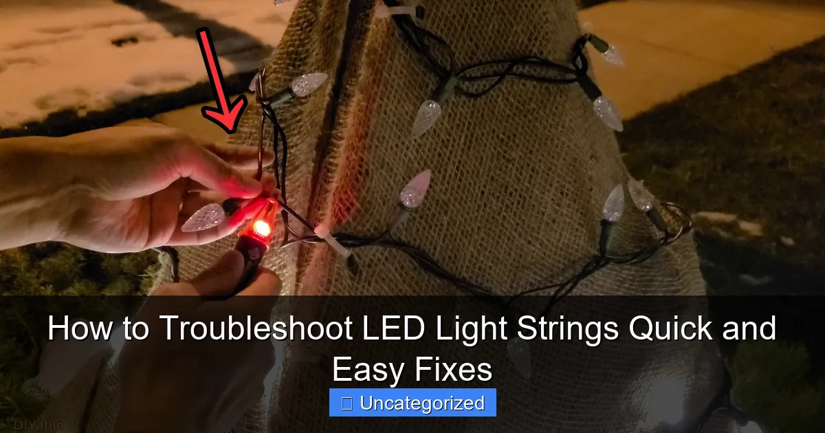 How to Troubleshoot LED Light Strings Quick and Easy Fixes