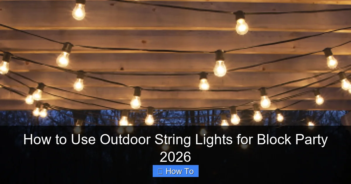 How to Use Outdoor String Lights for Block Party 2026