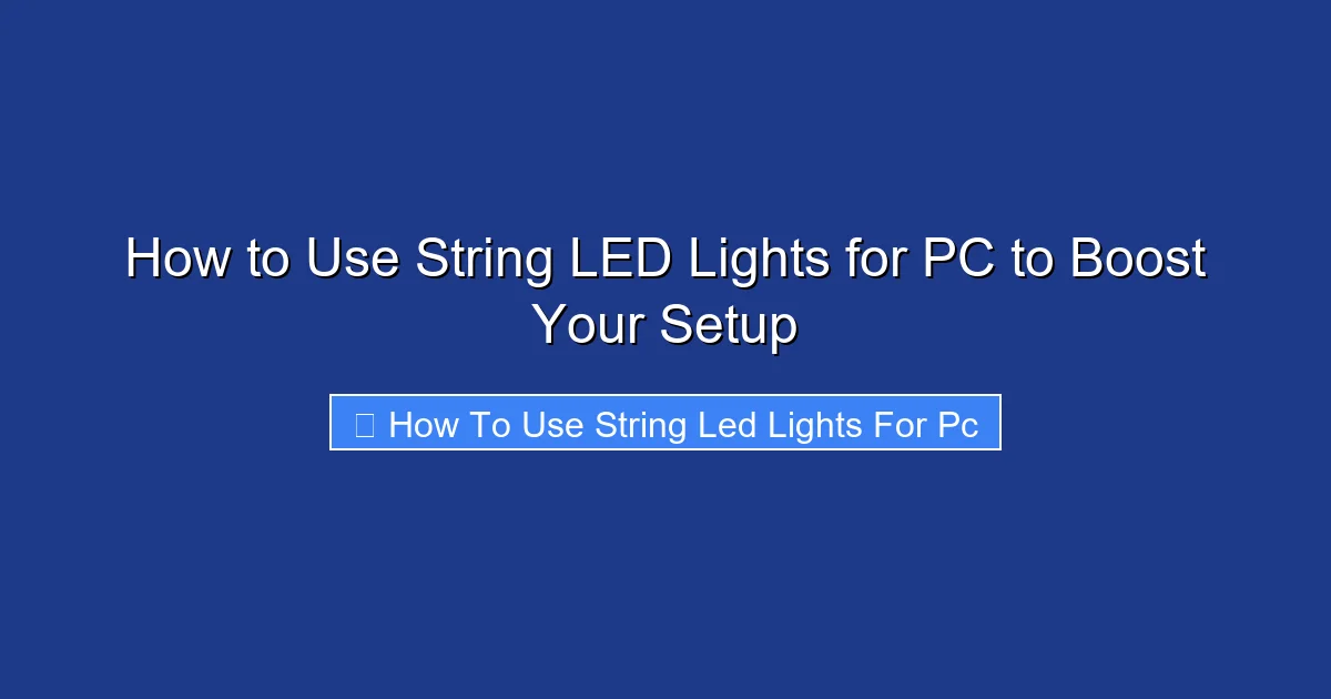 How to Use String LED Lights for PC to Boost Your Setup