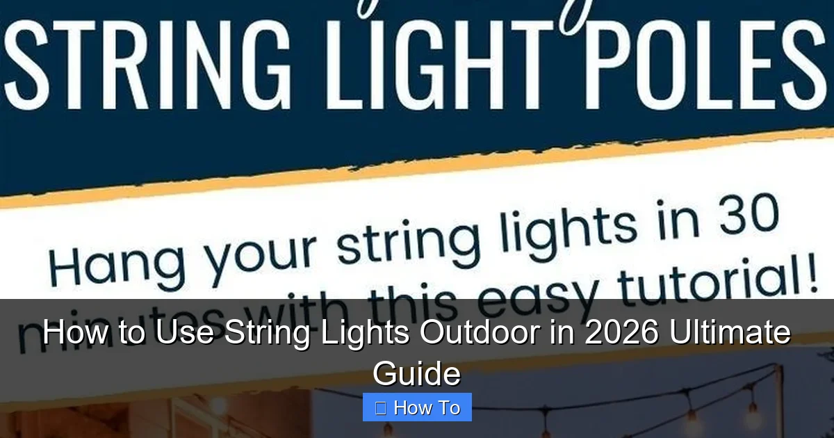 How to Use String Lights Outdoor in 2026 Ultimate Guide