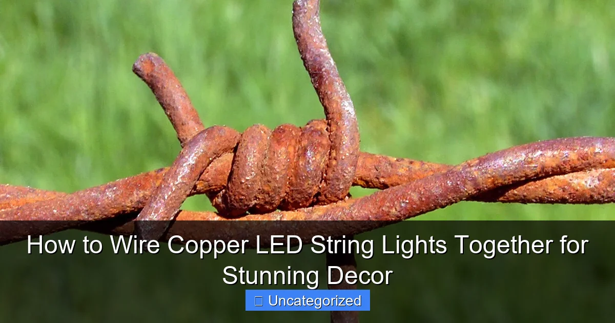 How to Wire Copper LED String Lights Together for Stunning Decor