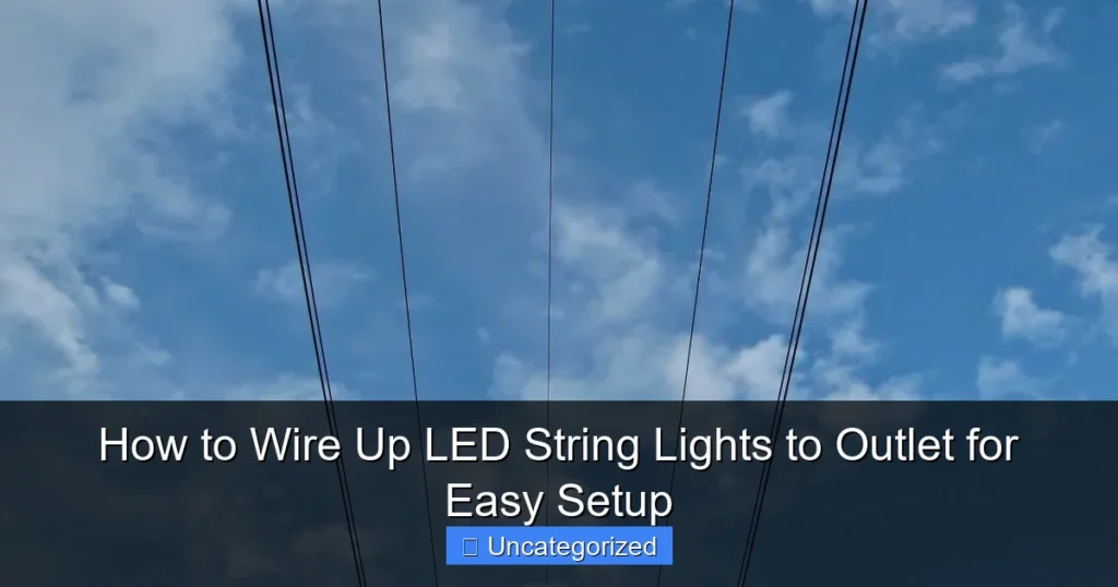 How to Wire Up LED String Lights to Outlet for Easy Setup
