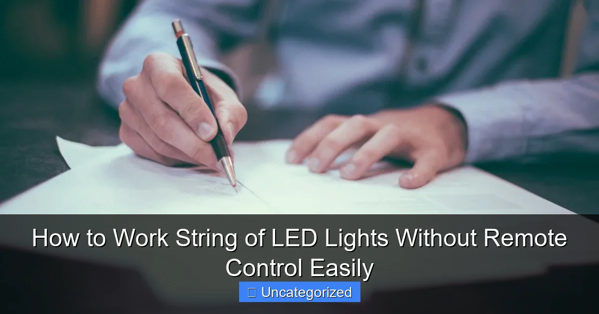 How to Work String of LED Lights Without Remote Control Easily