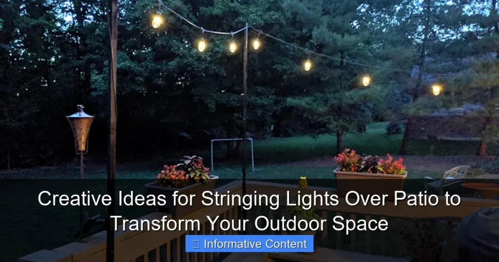 Creative Ideas for Stringing Lights Over Patio to Transform Your Outdoor Space
