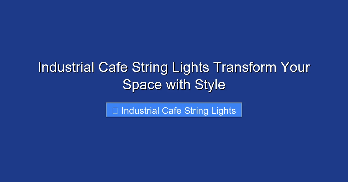 Industrial Cafe String Lights Transform Your Space with Style