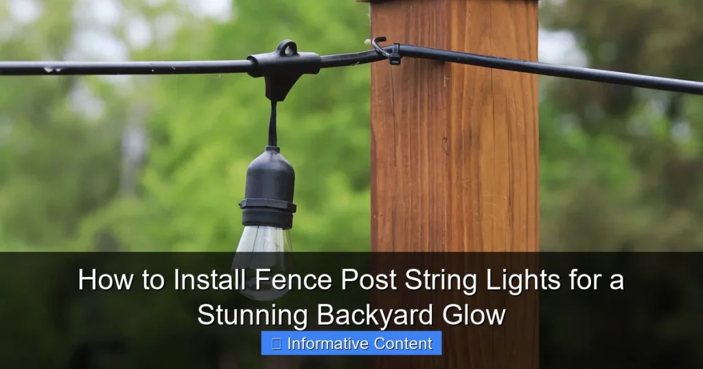 How to Install Fence Post String Lights for a Stunning Backyard Glow